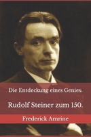 Die Entdeckung eines Genies:: Rudolf Steiner zum 150. B0B79L736P Book Cover