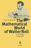 The Mathematical World of Walter Noll: A Scientific Biography 3642798357 Book Cover