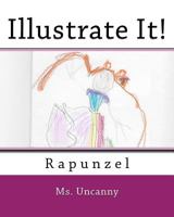 Illustrate It!: Rapunzel 1975830253 Book Cover