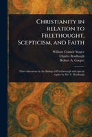Christianity in Relation to Freethought, Scepticism, and Faith 1023580322 Book Cover