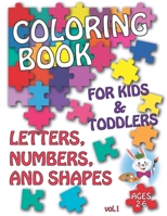 Coloring book for Kids & Toddlers - LETTERS, NUMBERS AND SHAPES: Fun and Early Learning, Children Activity Books, Preschool, Kindergarten B08KH1315C Book Cover