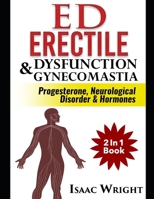 ED (Erectile Dysfunction) & Gynecomastia: Progesterone Neurological Disorder & Hormones 2 In 1 Book 1099071291 Book Cover