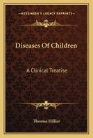 Diseases Of Children: A Clinical Treatise 1144754984 Book Cover
