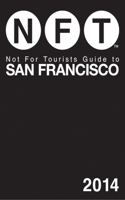 Not For Tourists Guide to San Francisco 2014 1626360553 Book Cover