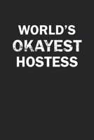 World's Okayest Hostess: Funny gag gift for sarcastic snarky Hostess - Blank Lined Notebook 1670202151 Book Cover