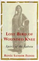Lost Bird of Wounded Knee: Spirit of the Lakota 0306808226 Book Cover
