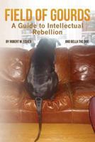 Field of Gourds: A Guide to Intellectual Rebellion 1479156493 Book Cover