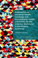 Approaches to Universal Health Coverage and Occupational Health and Safety for the Informal Workforce in Developing Countries: Workshop Summary 0309374065 Book Cover