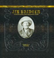 Jim Bridger: Frontiersman and Mountain Guide (Famous Explorers of the American West) 0823962881 Book Cover