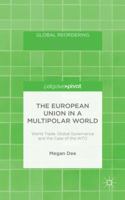 The European Union in a Multipolar World: World Trade, Global Governance and the Case of the WTO (Global Reordering) 1137434198 Book Cover