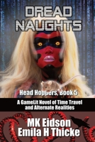 Dread Naughts: A GameLit/LitRPG Novel of Time Travel and Alternate Realities 1936075148 Book Cover