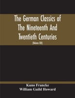 The German Classics of the Nineteenth and Twentieth Centuries: Masterpieces of German Literature Translated Into English; Volume 13 1018539468 Book Cover