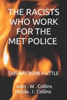 The Racists Who Work For The Met Police: This May Burn a Little B0C6WG69ZF Book Cover