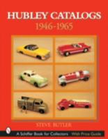 Hubley Catalogs: 1946-1965: 1946-1965 0764315633 Book Cover