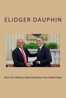 How the Obama Administration Has Failed Haiti 1500514845 Book Cover