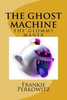 The Ghost Mashine: The Glommy Maner 1981101306 Book Cover