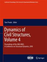 Dynamics of Civil Structures, Volume 4: Proceedings of the 28th IMAC, A Conference on Structural Dynamics, 2010 1461428769 Book Cover