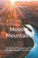 Moving Mountains: My Story and The Healing of My Mind With God and Through Poetry B08MHPYP4L Book Cover