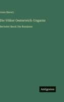 Die Völker Oesterreich-Ungarns: Sechster Band: Die Rumänen 3368666339 Book Cover