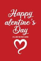 Happy alentine's Day (I'll give you the V later): Valentine's Day Notebook 1660123720 Book Cover