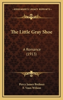 The Little Gray Shoe: A Romance 1143175298 Book Cover