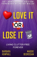 Love It or Lose It: Living Clutter-Free Forever 1884798276 Book Cover