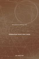 Traces: Generating What Was There 3110534789 Book Cover