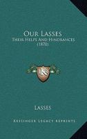 Our Lasses: Their Helps And Hindrances 1120667283 Book Cover