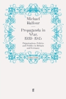 Propaganda in War, 1939-1945: Organisations, Policies, and Publics, in Britain and Germany 0710001932 Book Cover