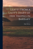 Leaves from a Lady's Diary of Her Travels in Barbary 1017070369 Book Cover