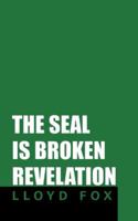 The Seal is Broken Revelation 1449791387 Book Cover