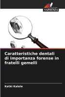 Caratteristiche dentali di importanza forense in fratelli gemelli (Italian Edition) 6207955919 Book Cover