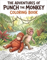 The Adventures of Punch the Monkey Coloring Book for Adults and Kids: Simple, Easy Designs for Fun and Relaxation 0063571668 Book Cover