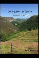 Cycling Lôn Las Cymru: Wales north to south B09FCFWQYD Book Cover