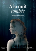 À la nuit tombée - Tome I (French Edition) 2386739317 Book Cover