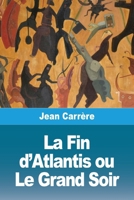La Fin d'Atlantis ou Le Grand Soir (French Edition) 3690820219 Book Cover