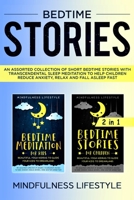 Bedtime Stories: An Assorted Collection of Short Bedtime Stories with Transcendental Sleep Meditation to Help Children Reduce Anxiety, Relax, and Fall Asleep Fast 1672859336 Book Cover