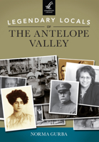 Legendary Locals of the Antelope Valley 1467100870 Book Cover