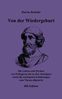 Von der Wiedergeburt: Die Lehren und Mythen von Pythagoras bis zu den Aborigines sowie die wichtigsten Erklärungen zum Thema allgemein 3739207426 Book Cover