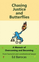 Chasing Justice and Butterflies: A Memoir of Overcoming and Becoming 1665794186 Book Cover