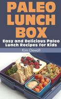 Paleo Lunch Box: Easy and Delicious Paleo Lunch Recipes for Kids 1495204723 Book Cover
