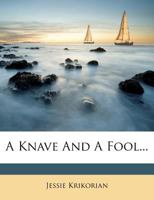 A Knave and a Fool 1356879446 Book Cover