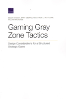 Gaming Gray Zone Tactics: Design Considerations for a Structured Strategic Game 1977404014 Book Cover