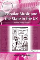 Popular Music and the State in the UK: Culture, Trade or Industry? 1138246549 Book Cover