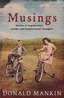 Musings: Stories of Bygone Days, Poems, and Inspirational Thoughts 1976806054 Book Cover