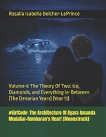 #GirlCode: The Architecture Of Ayara Amanda Mudaliar-Rambaran's Heart (Moonstruck): Volume 4: The Theory Of Two: Ice, Diamonds, and Everything ... & Erik Bjorn Fagerlund Hypothesis) B0G4J2FJR3 Book Cover