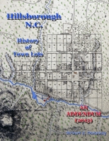 Hillsborough, N.C. - History of Town Lots - Addendum 2015 1329390318 Book Cover