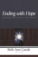 Ending With Hope: A Resource for Closing Congregations 156699263X Book Cover