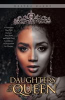 Daughters of the Queen: 15 Principles That Will Increase Your Faith and Build Your Confidence in Preparation for Destiny 1640889094 Book Cover