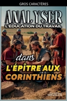 Analyser L'éducation du Travail dans l'épître aux Corinthiens (French Edition) B0GPB1WP3C Book Cover